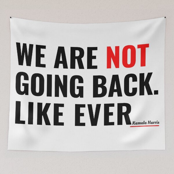 Item preview, We Are Not Going Back Like Ever - Kamala Harris Quote  designed and sold by Teetreasure2.