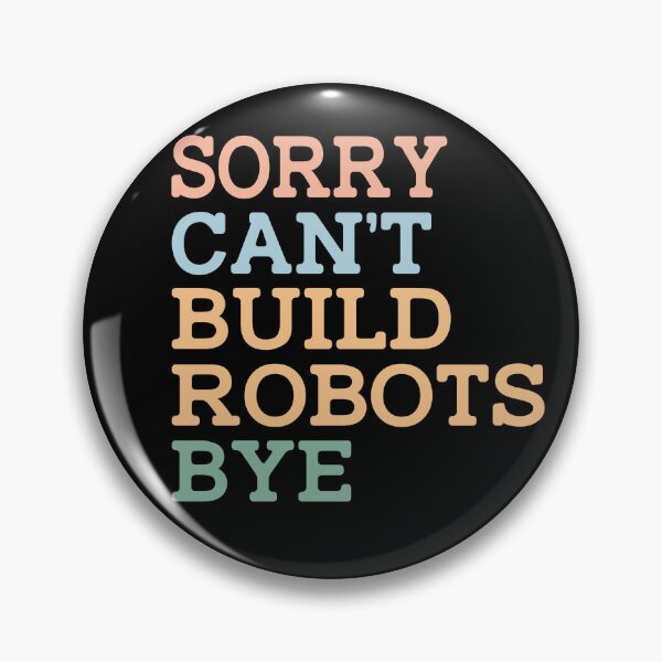 Item preview, Sorry Can't Build Robots Bye designed and sold by raedattia.