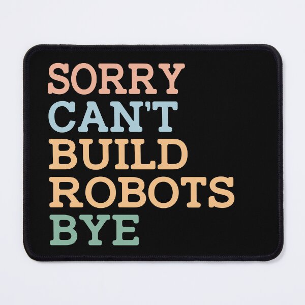 Item preview, Sorry Can't Build Robots Bye designed and sold by raedattia.