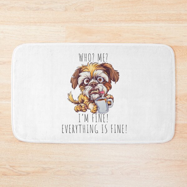 Item preview, Shih Tzu: Who Me? I'm Fine! Everything is Fine! designed and sold by StoReprint1.