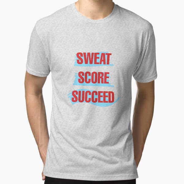 Item preview, Sweat, Score, Succeed T-shirt - Hard Work Pays Off designed and sold by aljulnar.