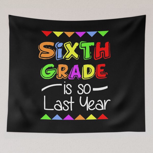 Item preview, Sixth Grade Is So Last Year designed and sold by CreativeStrike.
