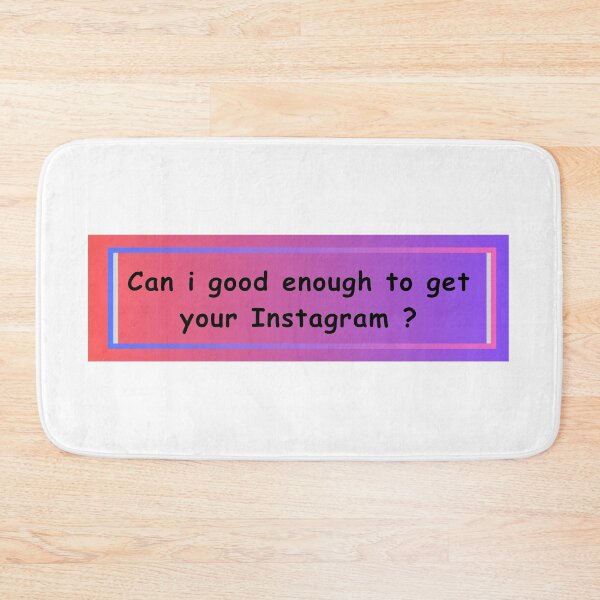 Item preview, Can I good enough to get your Instagram? designed and sold by BeginNShop.