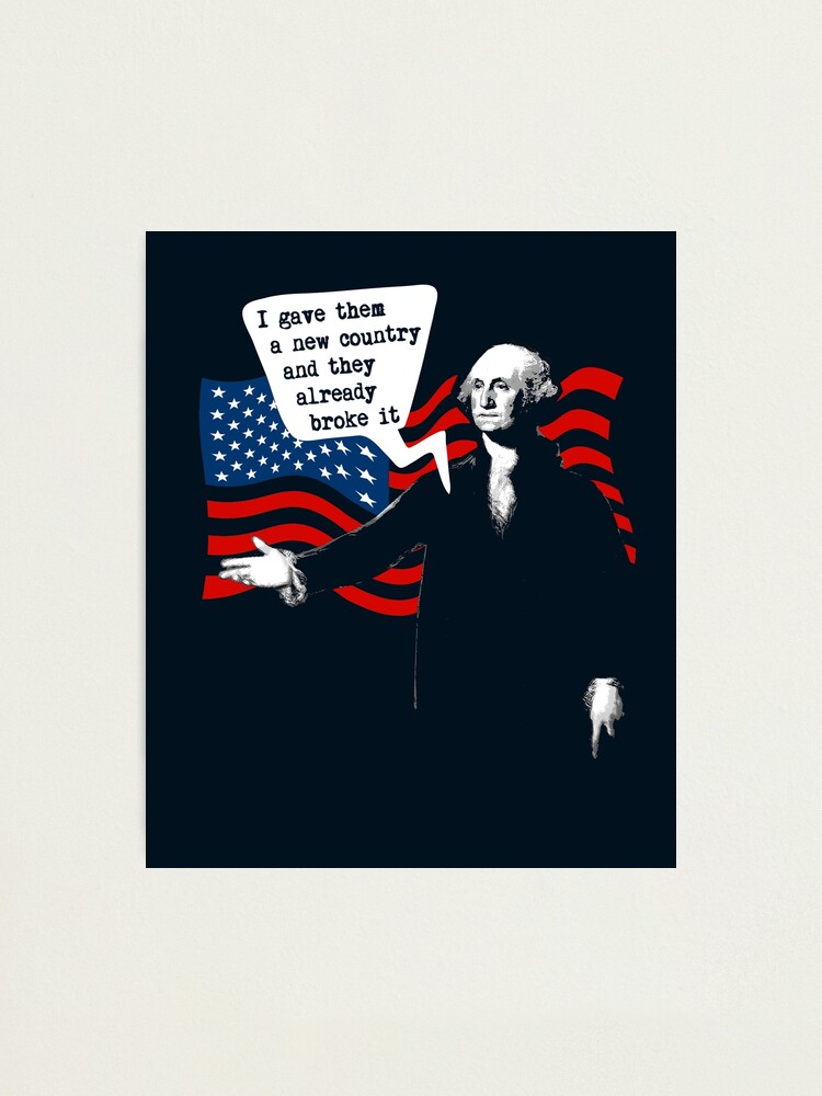 George Washington - Funny, Nerdy History Gifts - USA, America Photographic  Print for Sale by STYLESYNDIKAT