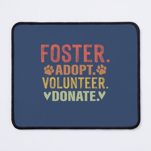 Item preview, Foster Adopt Volunteer Donate designed and sold by TammySwarek.
