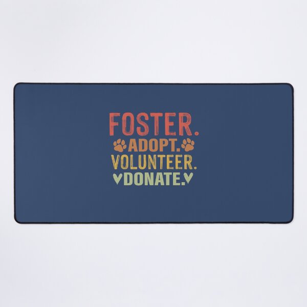 Item preview, Foster Adopt Volunteer Donate designed and sold by TammySwarek.