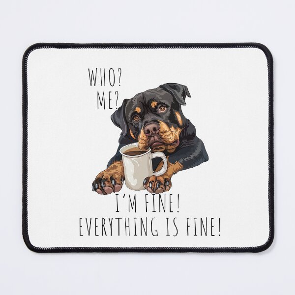 Item preview, Rottweiler: Who Me? I'm Fine! Everything is Fine! designed and sold by StoReprint1.