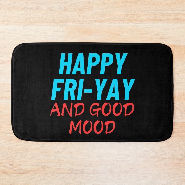 Item preview, Happy Fri-Yay And Good Mood Funny designed and sold by Nayosoti.
