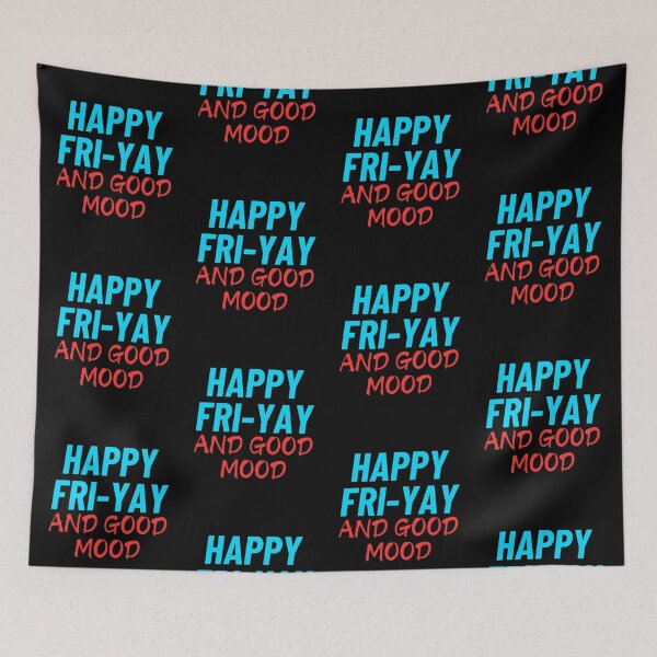 Item preview, Happy Fri-Yay And Good Mood Funny designed and sold by Nayosoti.