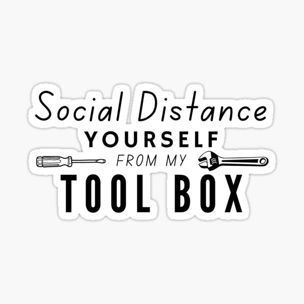 Item preview, Social Distance Yourself From My Tool Box designed and sold by Niagara Stickers.