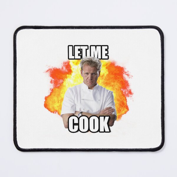 Item preview, Let Me Cook | Gordon Ramsay | TikTok Meme designed and sold by Artlix Shop.