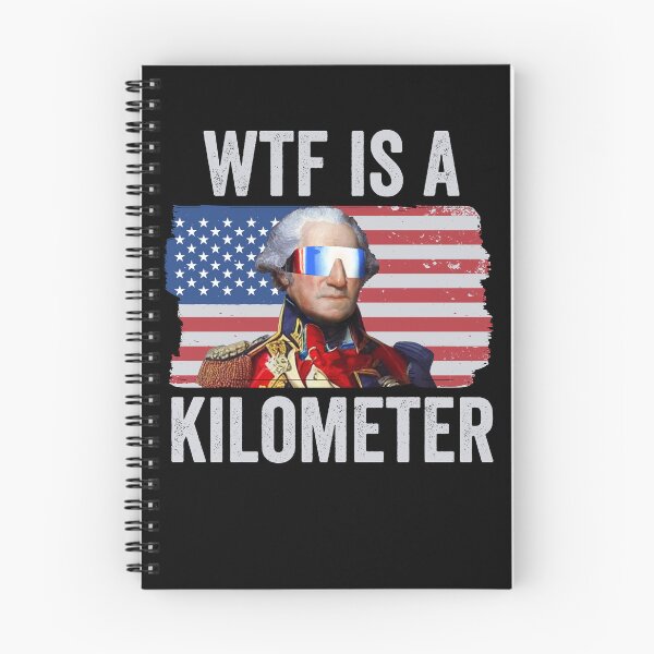 Item preview, George Washington Funny 4th Of July WTF Is A Kilometer Gear designed and sold by DynamicDesign.