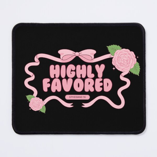 Item preview, Highly Favored - Ephesians 1:6 designed and sold by Kingdom Hearts.