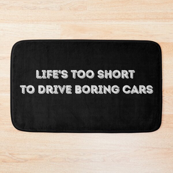 Item preview, LIFE'S TOO SHORT TO DRIVE BORING CARS designed and sold by kestey.