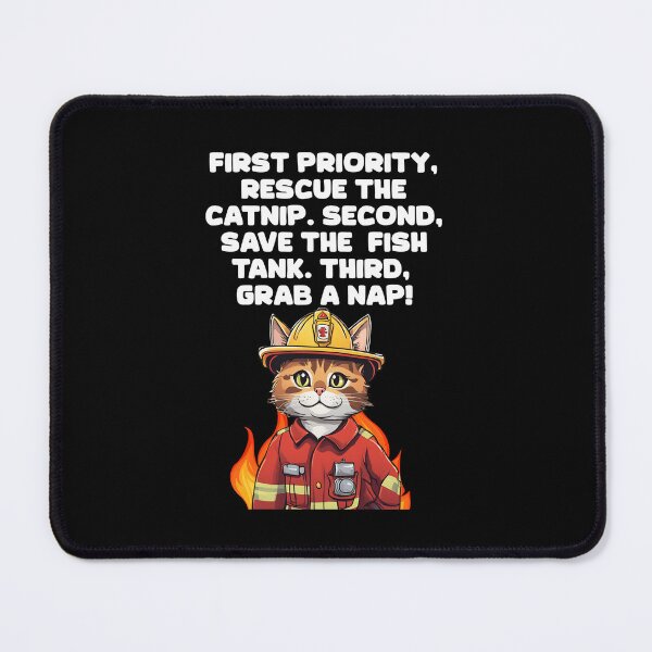 Item preview, First Priority, Rescue The Catnip. Second, Save The Fish Tank. Third, Grab A Nap! designed and sold by signshirtz.