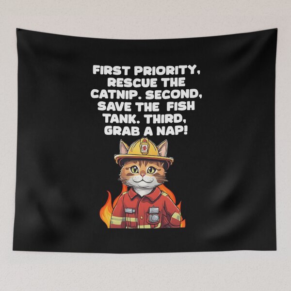 Item preview, First Priority, Rescue The Catnip. Second, Save The Fish Tank. Third, Grab A Nap! designed and sold by signshirtz.