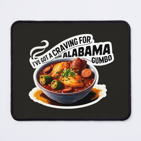 Item preview, I've Got A Craving For Some Alabama Gumbo Food Quote designed and sold by TheArtOfPat.