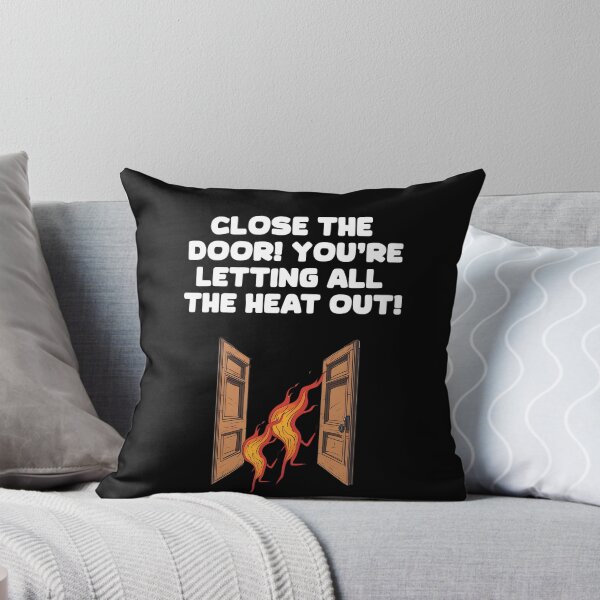 Item preview, Close The Door! You're Letting All of The Heat Out! designed and sold by signshirtz.