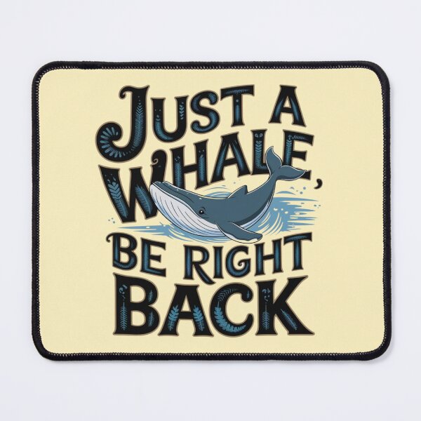 Item preview, Whale of a Time! Be Right Back in Just a While designed and sold by pnidesign.