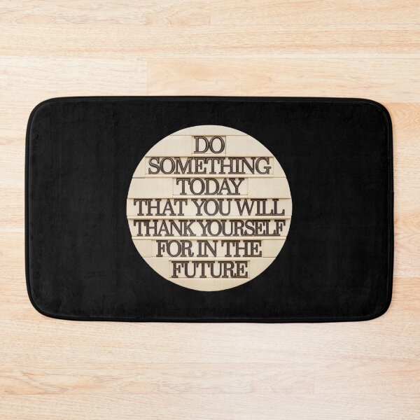 Item preview, Do something today that you will thank yourslef for in the future designed and sold by Delgiur.