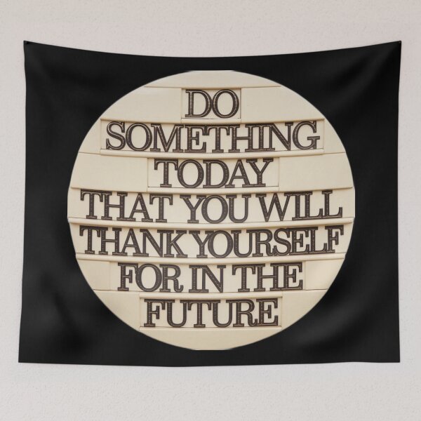Item preview, Do something today that you will thank yourslef for in the future designed and sold by Delgiur.