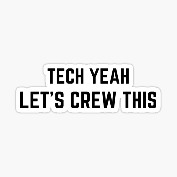 Item preview, Tech Yeah Let's Crew This (Black Text) designed and sold by Maria Miller.