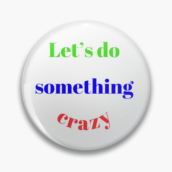 Item preview, Let’s do something crazy designed and sold by ArT-shirtsR.