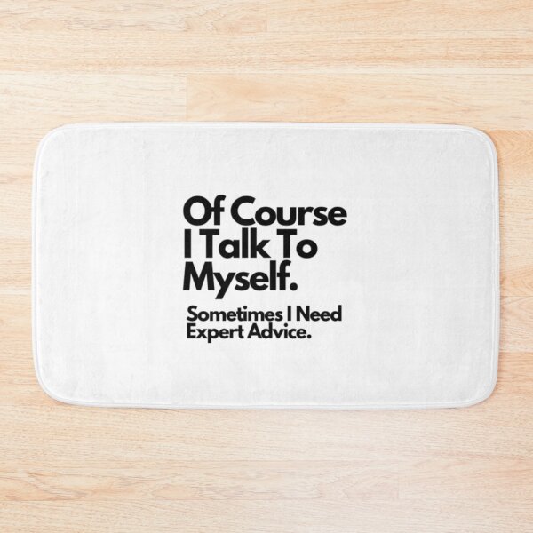 Item preview, Of Course I Talk To Myself, Sometimes I Need Expert Advice designed and sold by retailmaster.