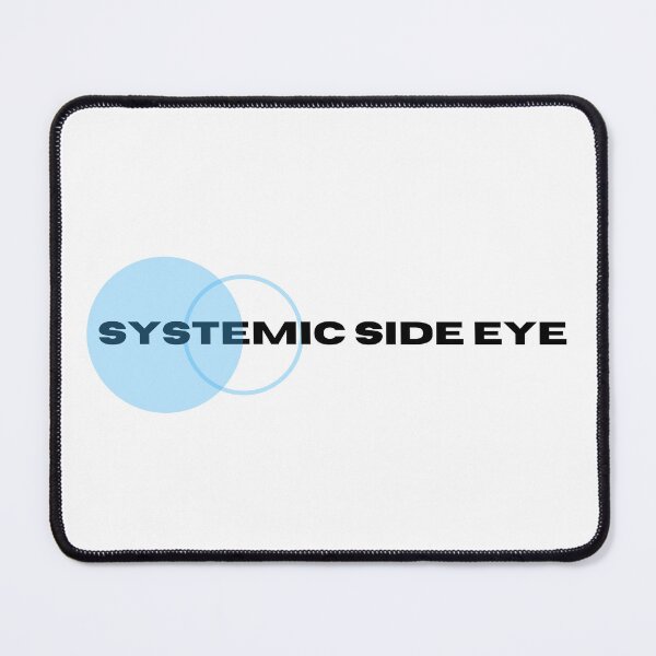 Item preview, systemic side eye designed and sold by shirtsaidwhat.