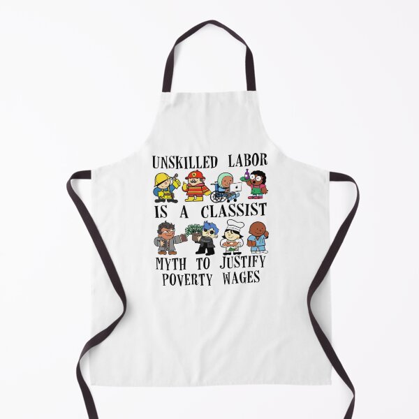 Item preview, Unskilled labor is a classist myth to justify poverty wages designed and sold by remerasnerdas.