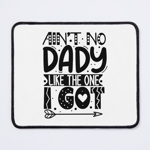 Item preview, Ain't no dady like the one I got designed and sold by GEEKANIS.
