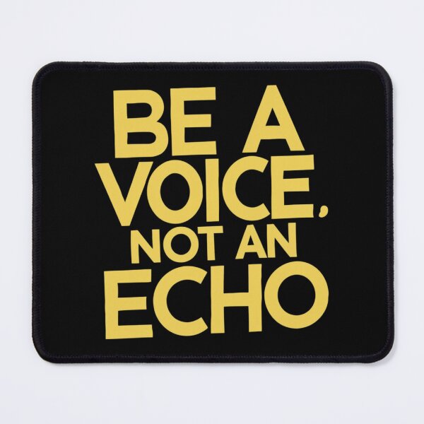 Item preview, Be a Voice, Not an Echo Design designed and sold by MrHStudio.