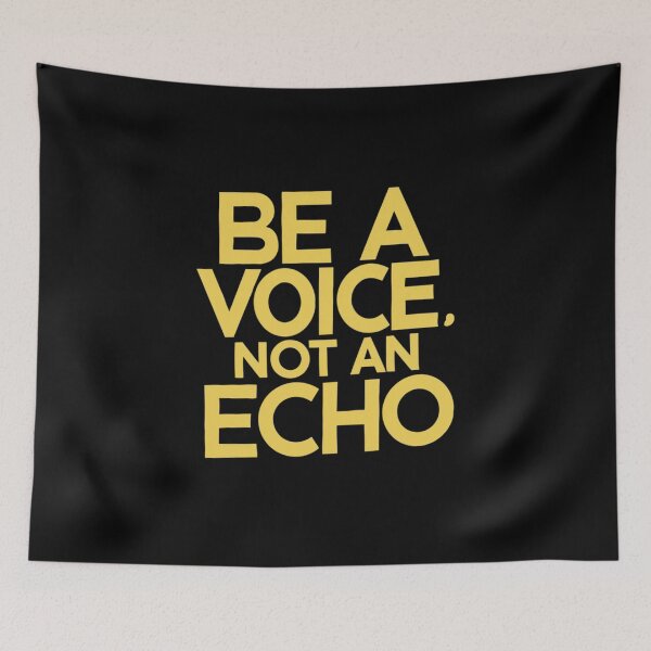 Item preview, Be a Voice, Not an Echo Design designed and sold by MrHStudio.