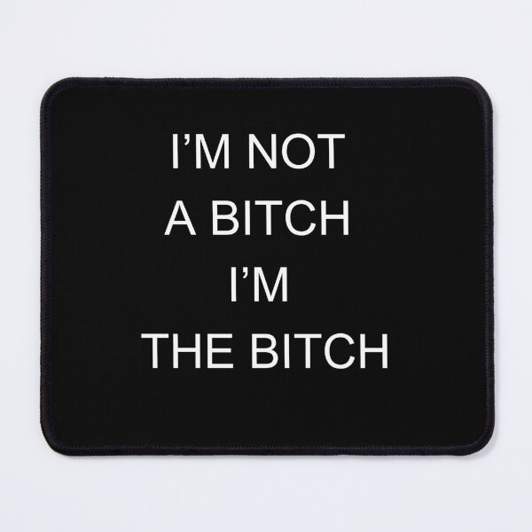 Item preview, I’m Not a Bitch, I’m THE Bitch - Sassy Quote designed and sold by Kamal Khajeb.