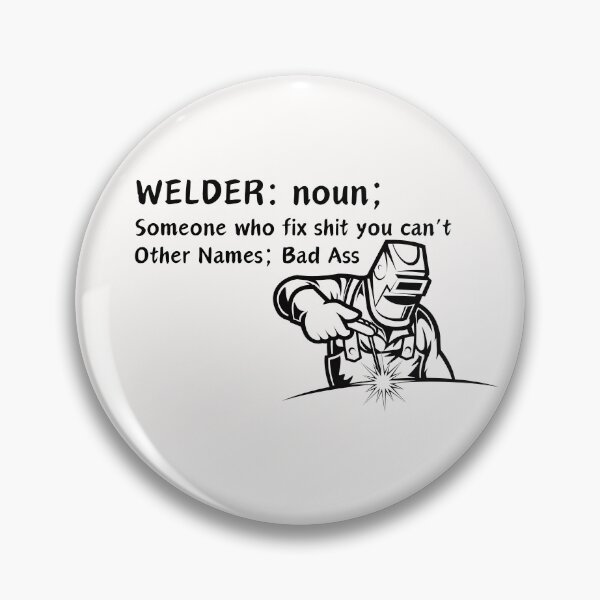 Item preview, Welder: noun, Someone Who Fixes Shit You Can’t Design designed and sold by SarcastikTeez.