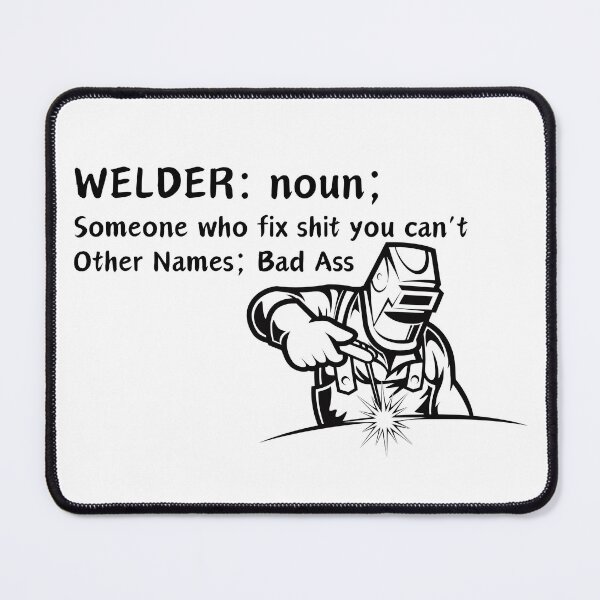 Item preview, Welder: noun, Someone Who Fixes Shit You Can’t Design designed and sold by SarcastikTeez.