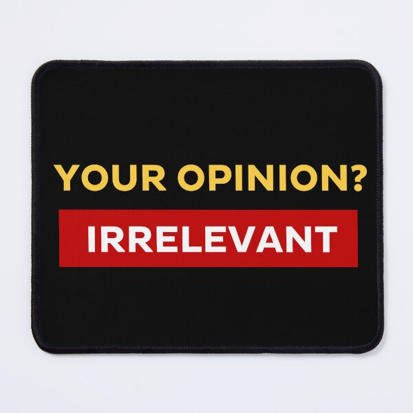 Item preview, Your Opinion? Irrelevant designed and sold by Kamal Khajeb.