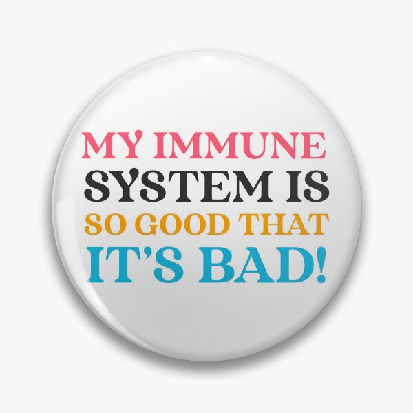 Item preview, Immune System So Good It's Bad Funny Stickers Pins Magnets Autoimmune Disorders Humorous Gifts designed and sold by ChronicillnessT.
