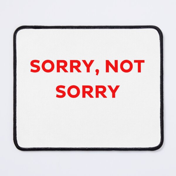 Item preview, Sorry, Not Sorry - Bold Statement  designed and sold by Kamal Khajeb.