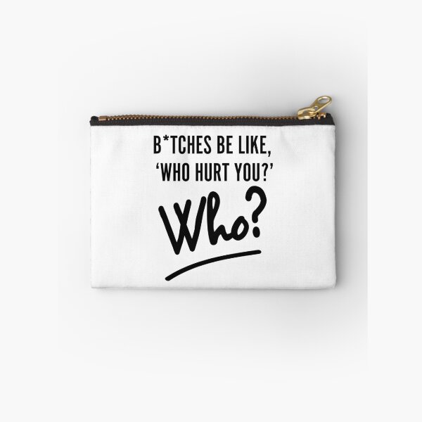 Item preview, Btches Be Like, ‘Who Hurt You?’ - Sarcastic Quote  designed and sold by Kamal Khajeb.