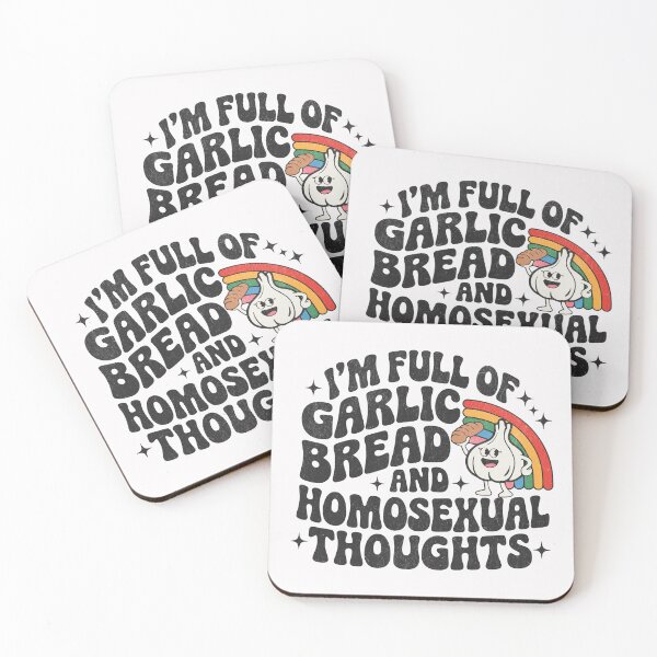 Item preview, I'm Full Of Garlic Bread And Homosexual Thoughts designed and sold by Beanster-nl.