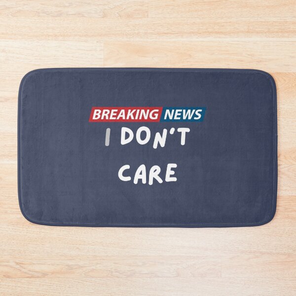 Item preview, Breaking News: I Don't Care | Funny Sarcasm Joke Sarcastic Humor Graphic T-Shirt for Men Women designed and sold by ArtsTime.