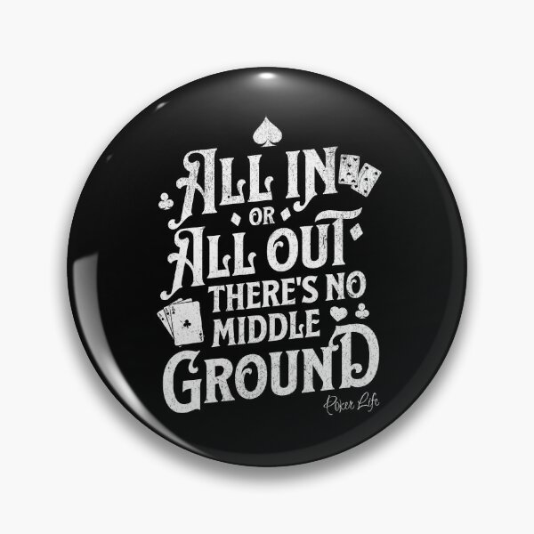 Item preview, All in or all out there's no middle ground | Poker Life designed and sold by Monochromaniaus.