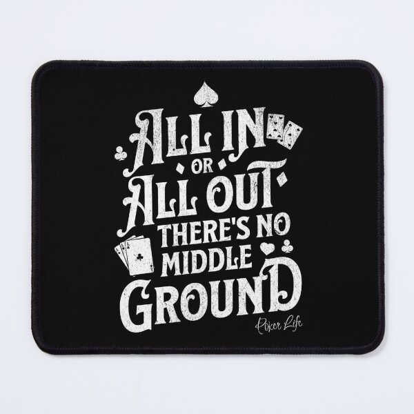 Item preview, All in or all out there's no middle ground | Poker Life designed and sold by Monochromaniaus.