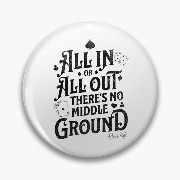 Item preview, All in or all out there's no middle ground | Poker Life designed and sold by Monochromaniaus.