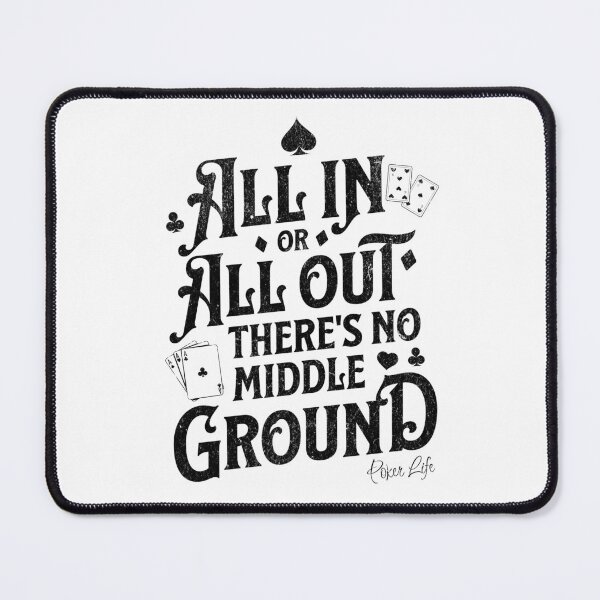 Item preview, All in or all out there's no middle ground | Poker Life designed and sold by Monochromaniaus.
