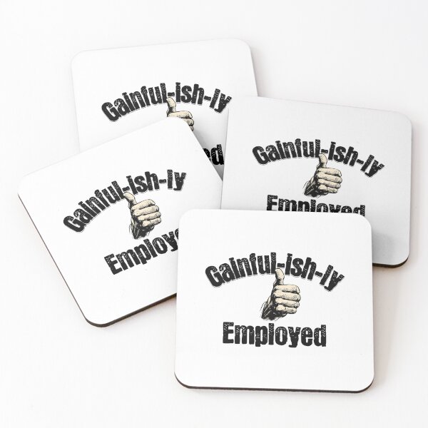 Item preview, Gainful-ish-ly Employed designed and sold by GalleryThirteen.