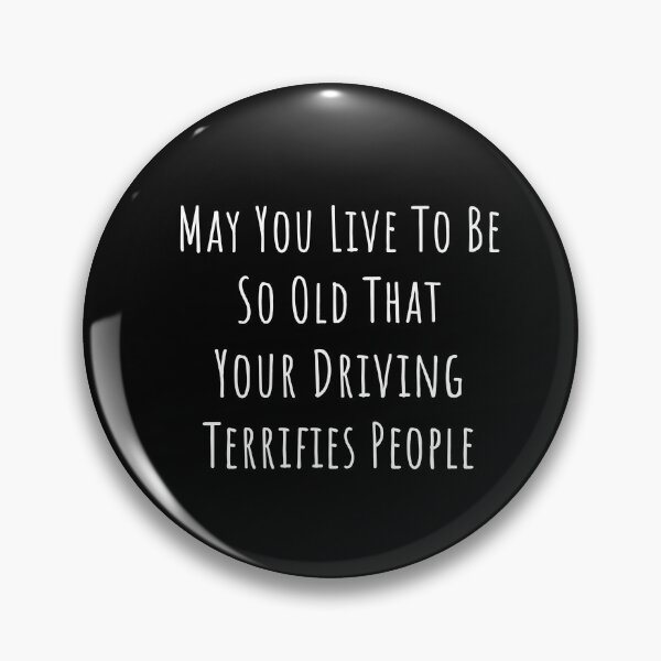 Item preview, may you live to be so old - funny driving birthday simple text wish designed and sold by EmeraldeaArt.