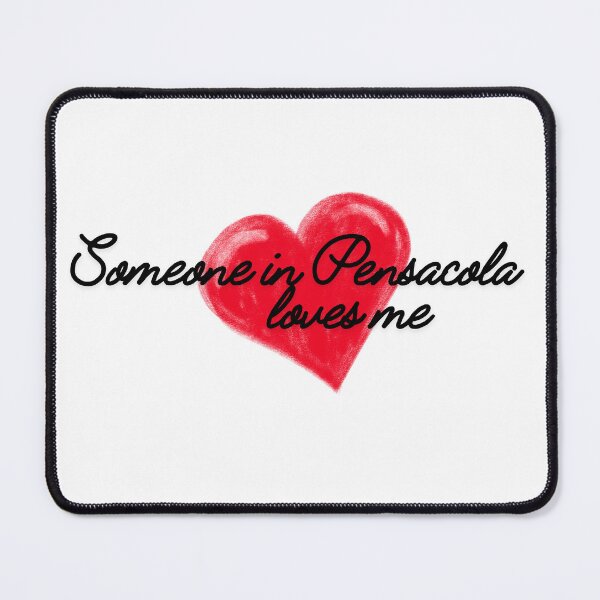 Item preview, Someone in Pensacola loves me designed and sold by TaraPen.