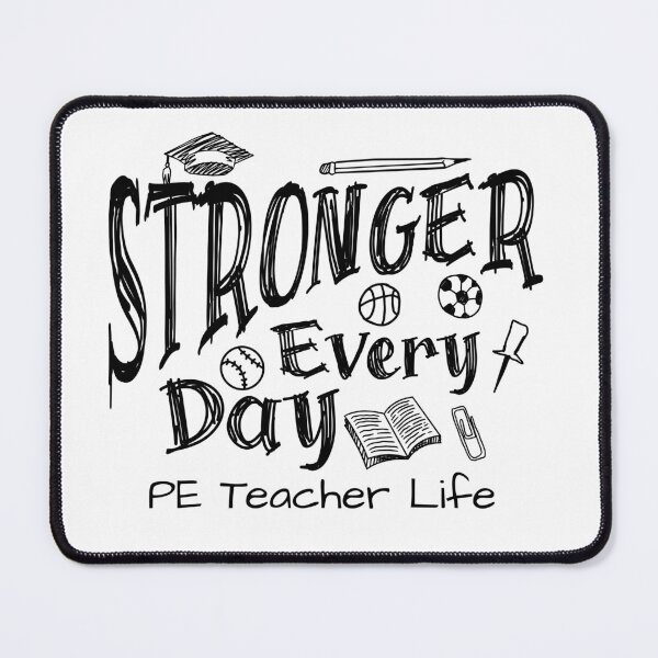 Item preview, Stronger Every Day PE Teacher Design For Gym Teachers & School Coaches | Physical Education Lover designed and sold by HosvPrint .s.